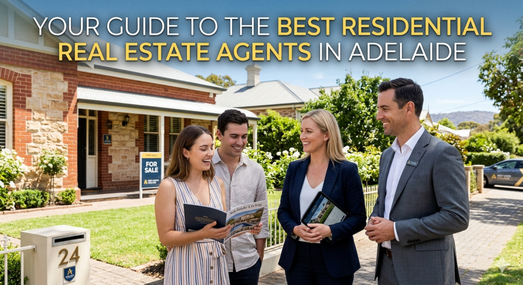Your Guide to the Best Residential Real Estate Agents in Adelaide